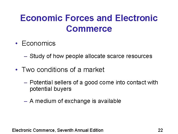 Economic Forces and Electronic Commerce • Economics – Study of how people allocate scarce