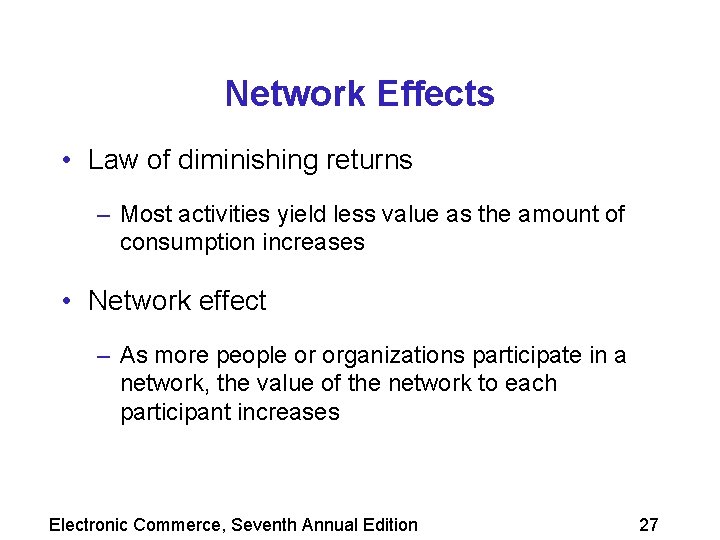 Network Effects • Law of diminishing returns – Most activities yield less value as