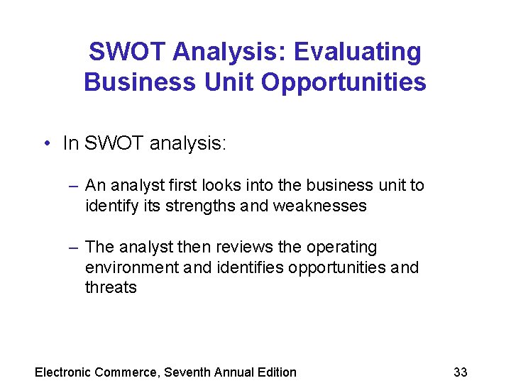 SWOT Analysis: Evaluating Business Unit Opportunities • In SWOT analysis: – An analyst first