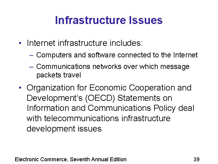 Infrastructure Issues • Internet infrastructure includes: – Computers and software connected to the Internet