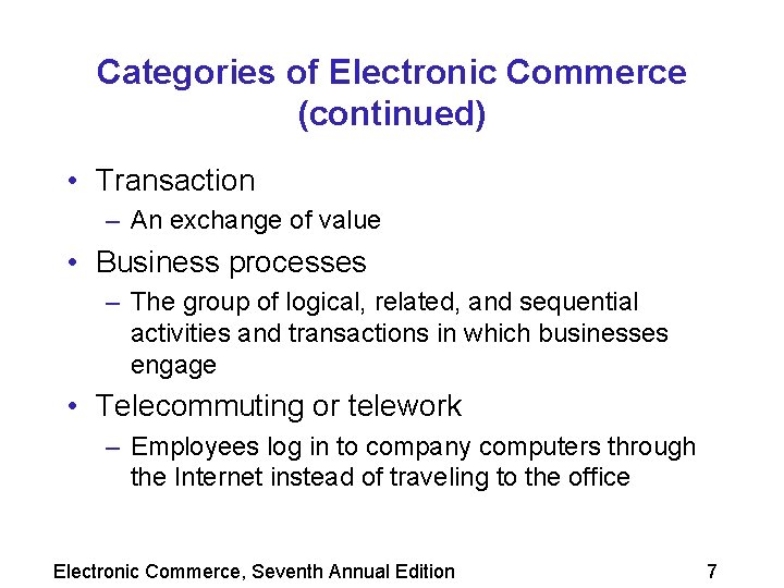 Categories of Electronic Commerce (continued) • Transaction – An exchange of value • Business