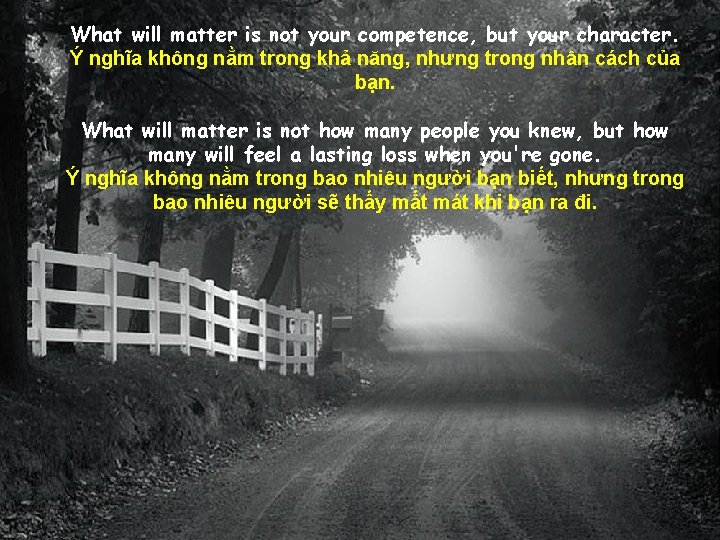 What will matter is not your competence, but your character. Ý nghĩa không nằm