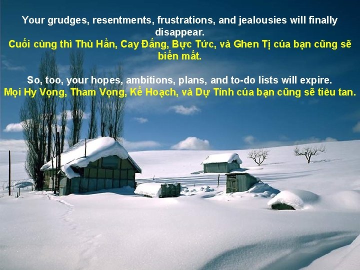 Your grudges, resentments, frustrations, and jealousies will finally disappear. Cuối cùng thì Thù Hằn,