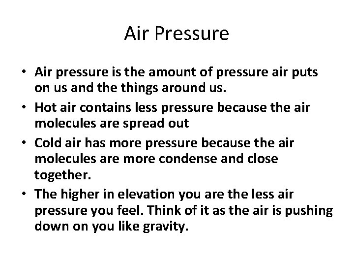 Air Pressure • Air pressure is the amount of pressure air puts on us