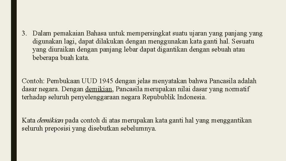 3. Dalam pemakaian Bahasa untuk mempersingkat suatu ujaran yang panjang yang digunakan lagi, dapat