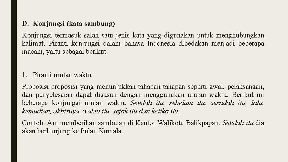 D. Konjungsi (kata sambung) Konjungsi termasuk salah satu jenis kata yang digunakan untuk menghubungkan