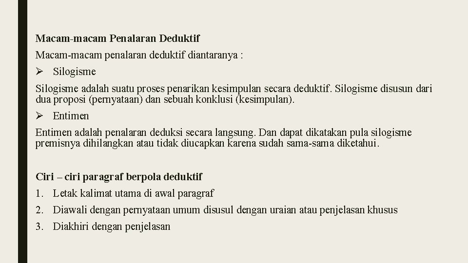 Macam-macam Penalaran Deduktif Macam-macam penalaran deduktif diantaranya : Ø Silogisme adalah suatu proses penarikan