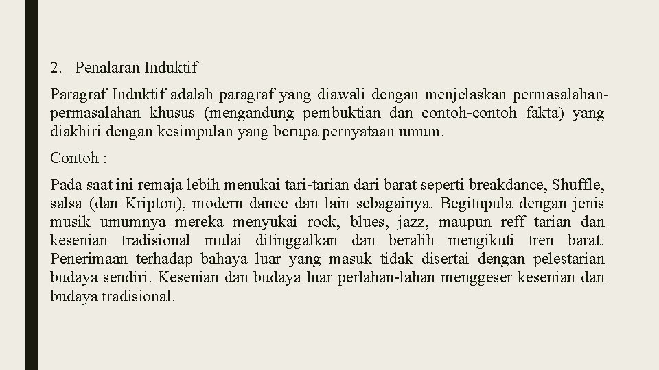2. Penalaran Induktif Paragraf Induktif adalah paragraf yang diawali dengan menjelaskan permasalahan khusus (mengandung