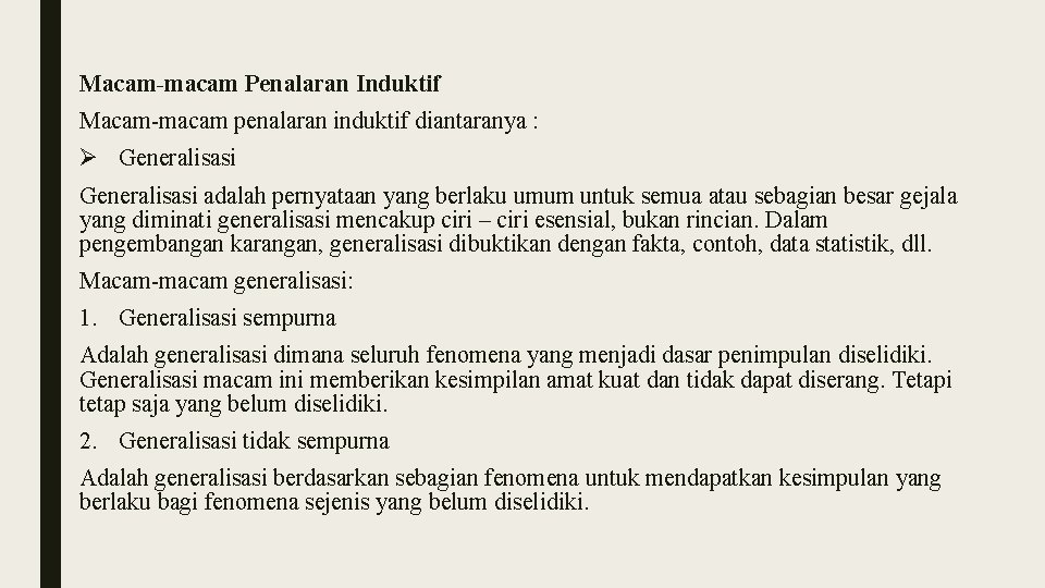 Macam-macam Penalaran Induktif Macam-macam penalaran induktif diantaranya : Ø Generalisasi adalah pernyataan yang berlaku