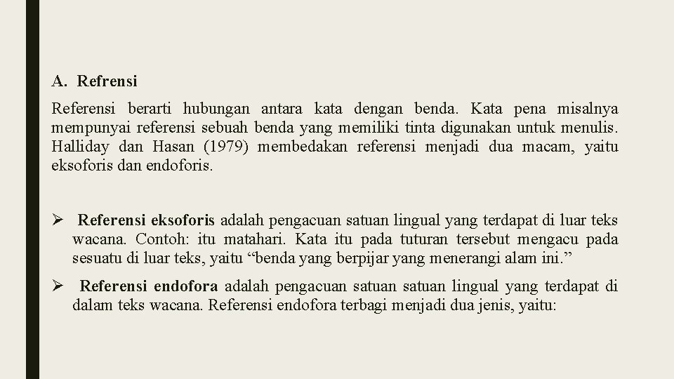 A. Refrensi Referensi berarti hubungan antara kata dengan benda. Kata pena misalnya mempunyai referensi
