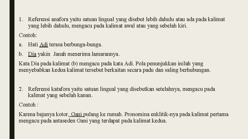 1. Referensi anafora yaitu satuan lingual yang disebut lebih dahulu atau ada pada kalimat