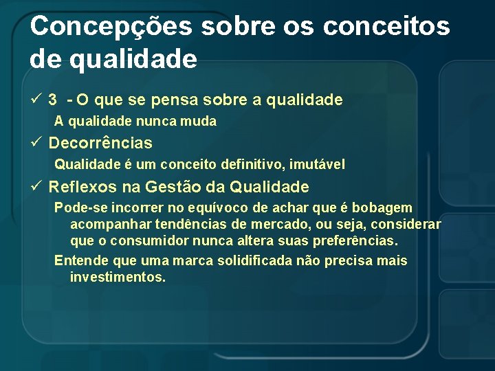 Concepções sobre os conceitos de qualidade ü 3 - O que se pensa sobre