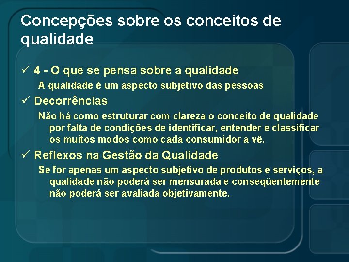 Concepções sobre os conceitos de qualidade ü 4 - O que se pensa sobre