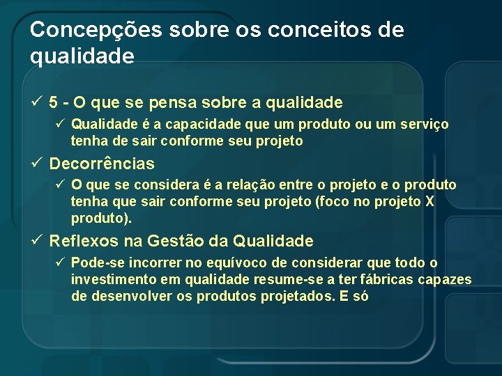 Concepções sobre os conceitos de qualidade ü 5 - O que se pensa sobre