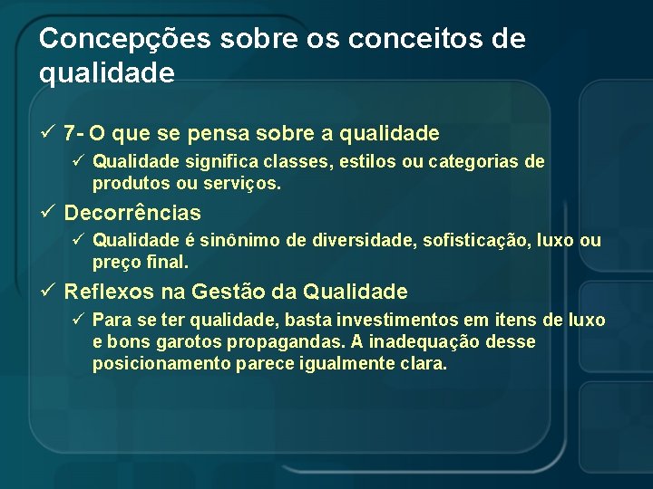 Concepções sobre os conceitos de qualidade ü 7 - O que se pensa sobre