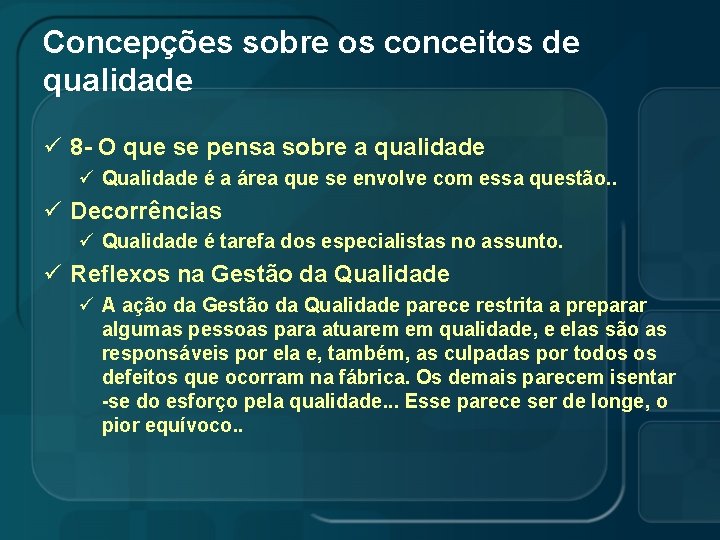 Concepções sobre os conceitos de qualidade ü 8 - O que se pensa sobre