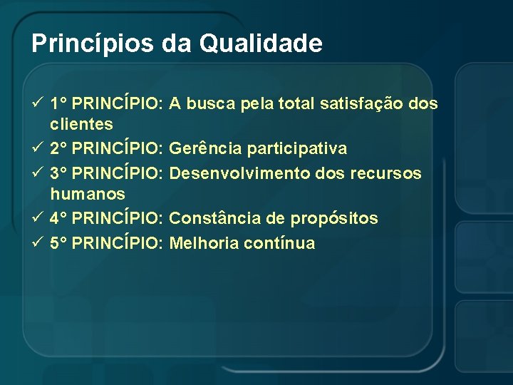 Princípios da Qualidade ü 1° PRINCÍPIO: A busca pela total satisfação dos clientes ü