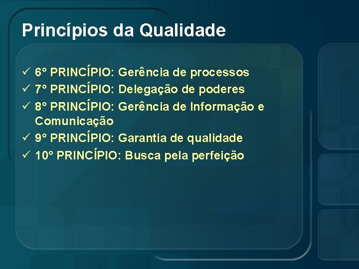 Princípios da Qualidade ü 6° PRINCÍPIO: Gerência de processos ü 7° PRINCÍPIO: Delegação de