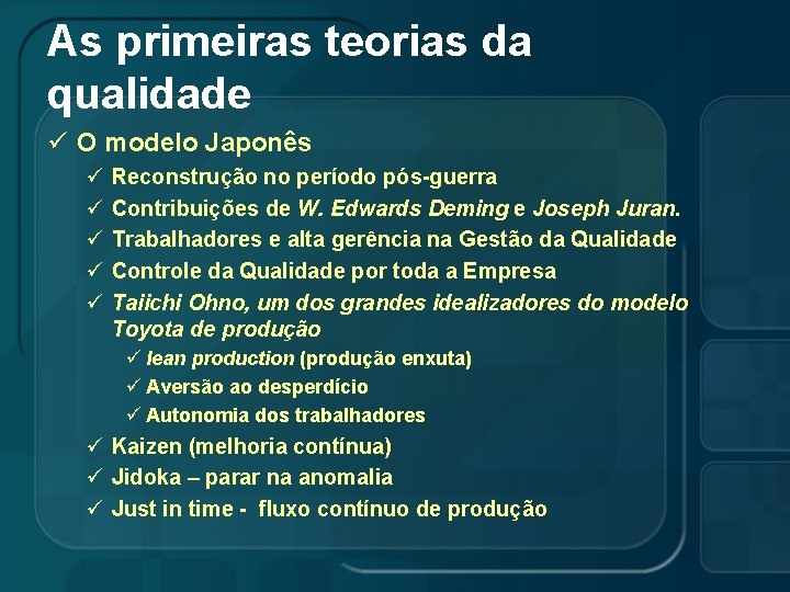 As primeiras teorias da qualidade ü O modelo Japonês ü ü ü Reconstrução no