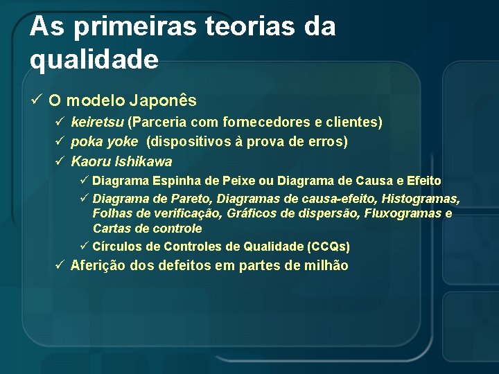 As primeiras teorias da qualidade ü O modelo Japonês ü keiretsu (Parceria com fornecedores