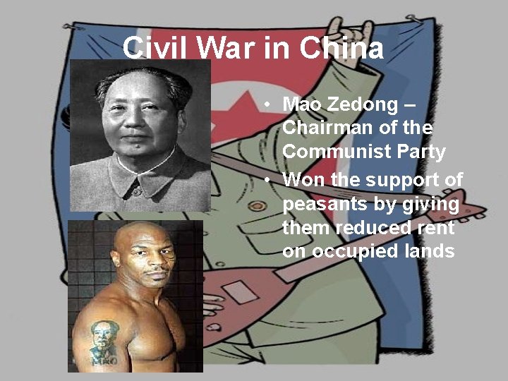 Civil War in China • Mao Zedong – Chairman of the Communist Party •