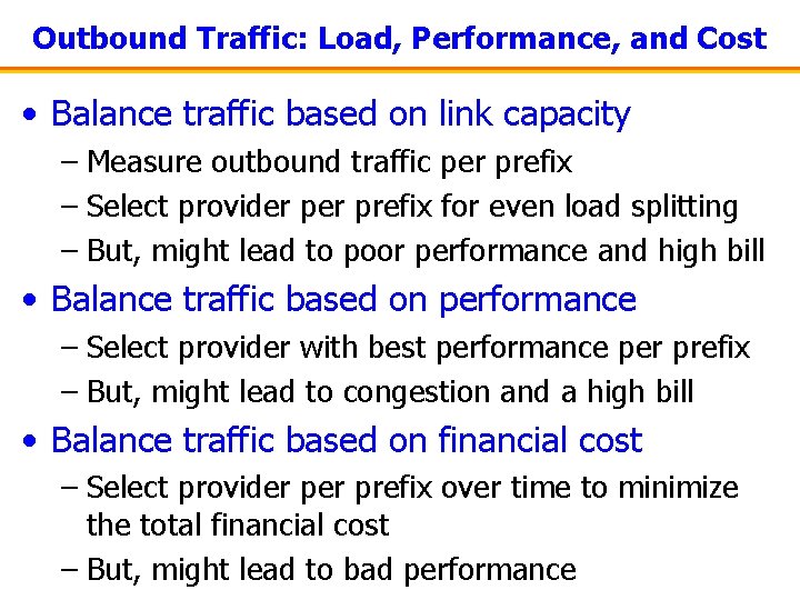 Outbound Traffic: Load, Performance, and Cost • Balance traffic based on link capacity –