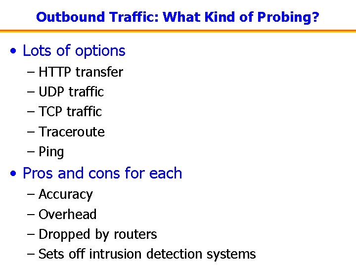 Outbound Traffic: What Kind of Probing? • Lots of options – HTTP transfer –