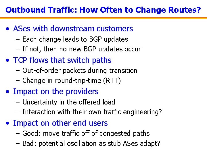 Outbound Traffic: How Often to Change Routes? • ASes with downstream customers – Each