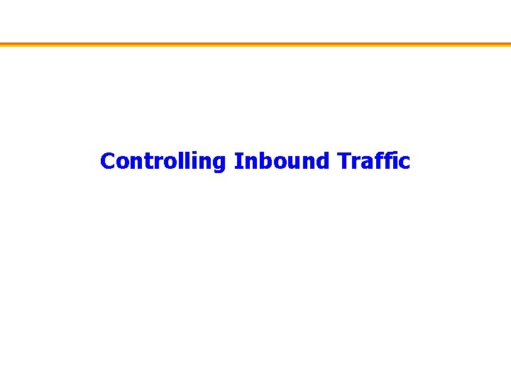 Controlling Inbound Traffic 