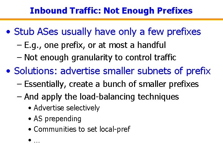 Inbound Traffic: Not Enough Prefixes • Stub ASes usually have only a few prefixes