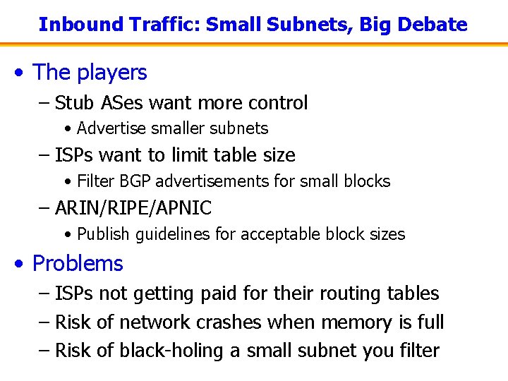Inbound Traffic: Small Subnets, Big Debate • The players – Stub ASes want more