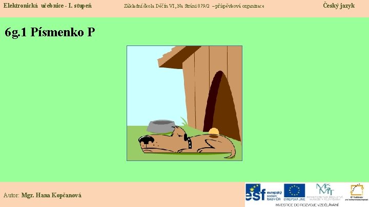 Elektronická učebnice - I. stupeň 6 g. 1 Písmenko P Autor: Mgr. Hana Kopčanová