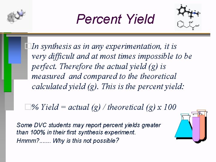 Percent Yield �In synthesis as in any experimentation, it is very difficult and at