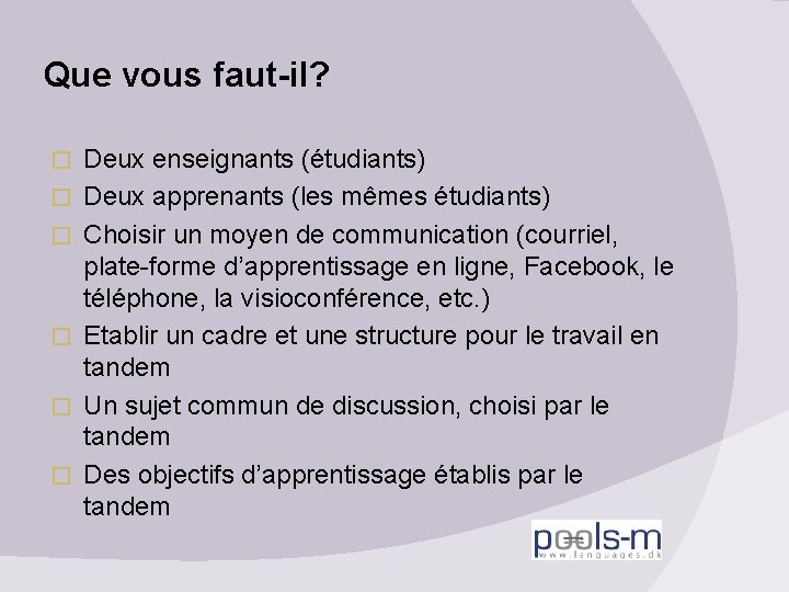 Que vous faut-il? � � � Deux enseignants (étudiants) Deux apprenants (les mêmes étudiants)