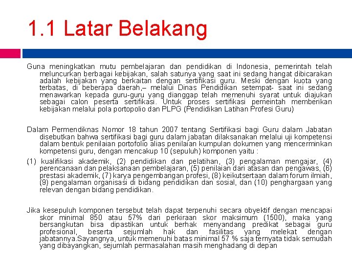 1. 1 Latar Belakang Guna meningkatkan mutu pembelajaran dan pendidikan di Indonesia, pemerintah telah