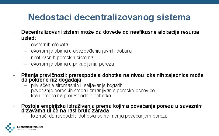 Nedostaci decentralizovanog sistema • Decentralizovani sistem može da dovede do neefikasne alokacije resursa usled: