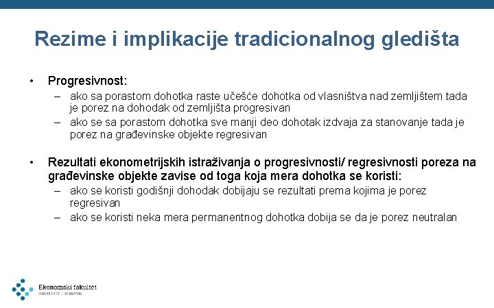 Rezime i implikacije tradicionalnog gledišta • Progresivnost: – ako sa porastom dohotka raste učešće