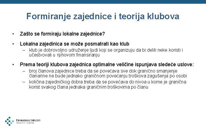 Formiranje zajednice i teorija klubova • Zašto se formiraju lokalne zajednice? • Lokalna zajedinica