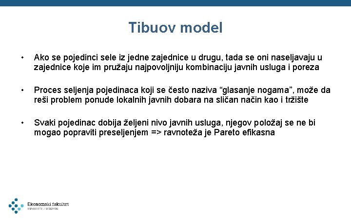 Tibuov model • Ako se pojedinci sele iz jedne zajednice u drugu, tada se