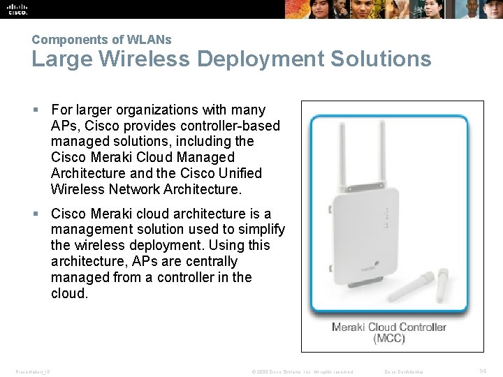 Components of WLANs Large Wireless Deployment Solutions § For larger organizations with many APs,