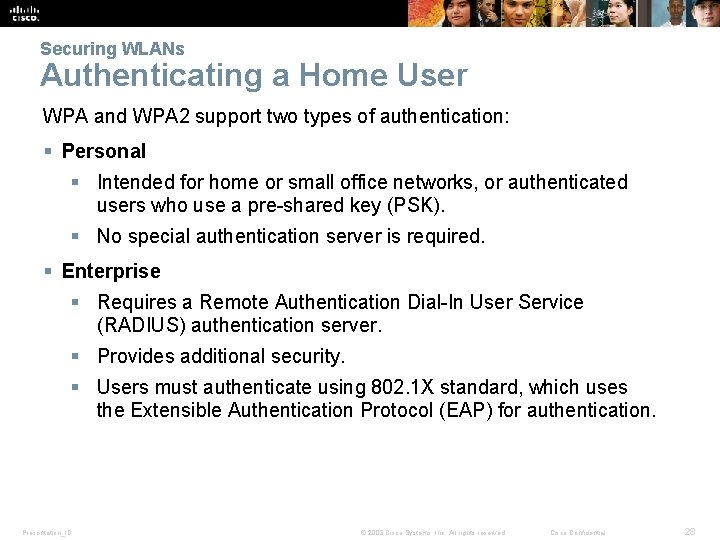 Securing WLANs Authenticating a Home User WPA and WPA 2 support two types of