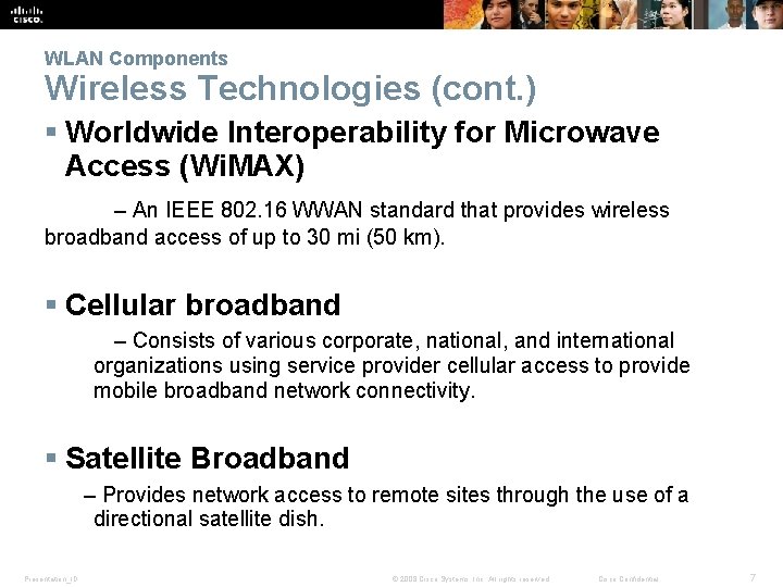 WLAN Components Wireless Technologies (cont. ) § Worldwide Interoperability for Microwave Access (Wi. MAX)