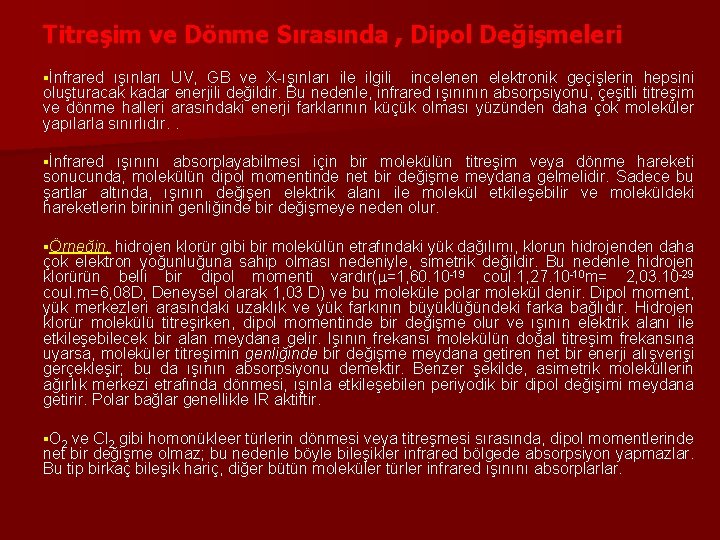 Titreşim ve Dönme Sırasında , Dipol Değişmeleri §İnfrared ışınları UV, GB ve X-ışınları ile Titreşim ve Dönme Sırasında , Dipol Değişmeleri §İnfrared ışınları UV, GB ve X-ışınları ile