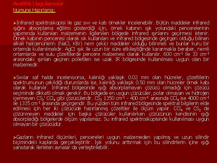 Analitik Uygulamalar Numune Hazırlama: Øİnfrared spektroskopisi ile gaz sıvı ve katı örnekler incelenebilir. Bütün Analitik Uygulamalar Numune Hazırlama: Øİnfrared spektroskopisi ile gaz sıvı ve katı örnekler incelenebilir. Bütün