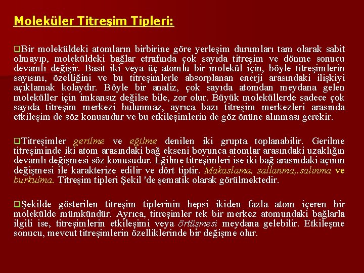 Moleküler Titreşim Tipleri: q. Bir moleküldeki atomların birbirine göre yerleşim durumları tam olarak sabit Moleküler Titreşim Tipleri: q. Bir moleküldeki atomların birbirine göre yerleşim durumları tam olarak sabit