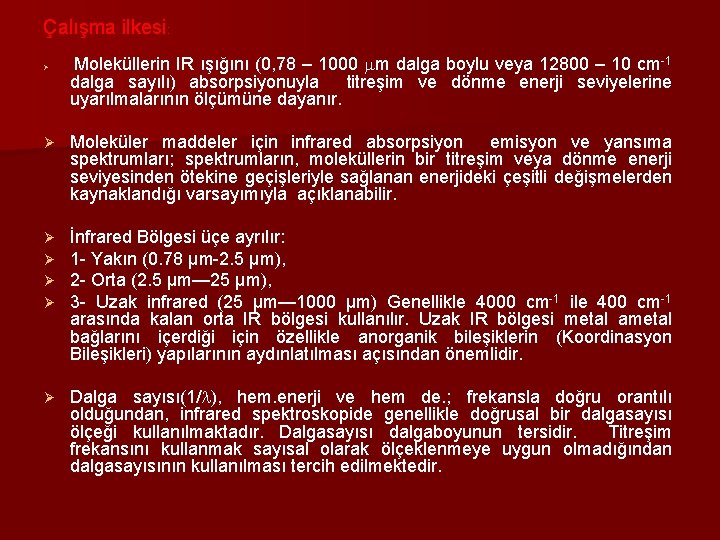 Çalışma ilkesi: Ø Moleküllerin IR ışığını (0, 78 – 1000 m dalga boylu veya Çalışma ilkesi: Ø Moleküllerin IR ışığını (0, 78 – 1000 m dalga boylu veya