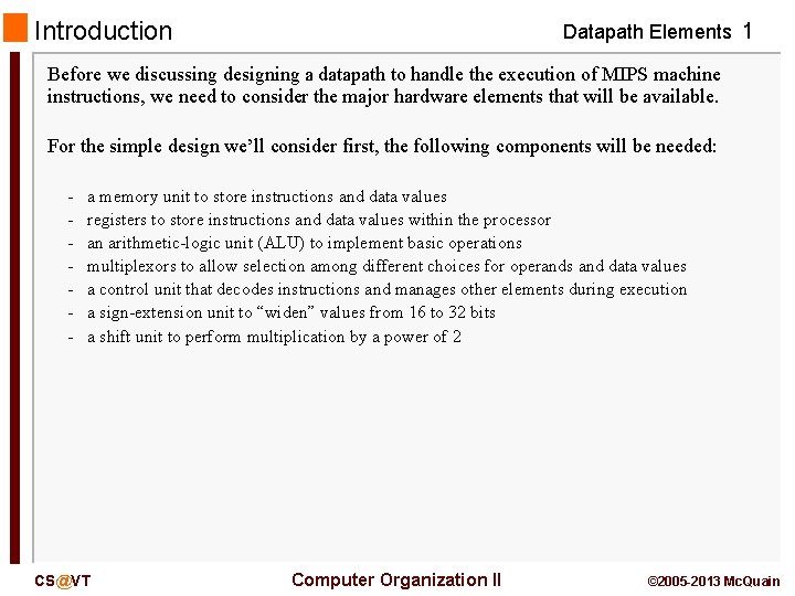 Introduction Datapath Elements 1 Before we discussing designing a datapath to handle the execution
