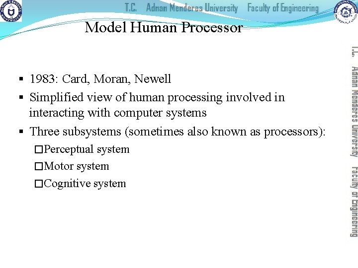 Model Human Processor § 1983: Card, Moran, Newell § Simplified view of human processing
