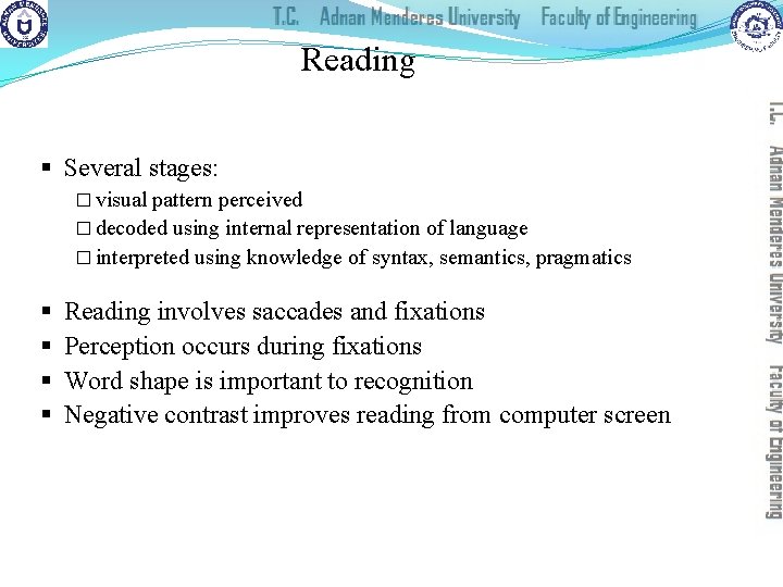 Reading § Several stages: � visual pattern perceived � decoded using internal representation of