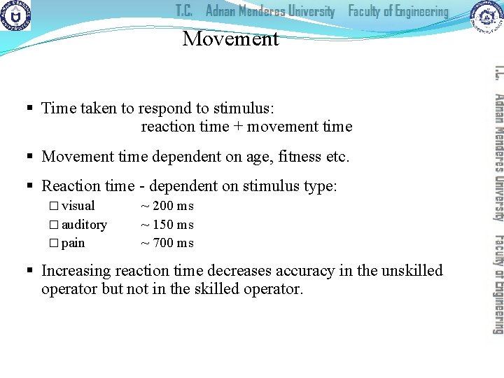 Movement § Time taken to respond to stimulus: reaction time + movement time §